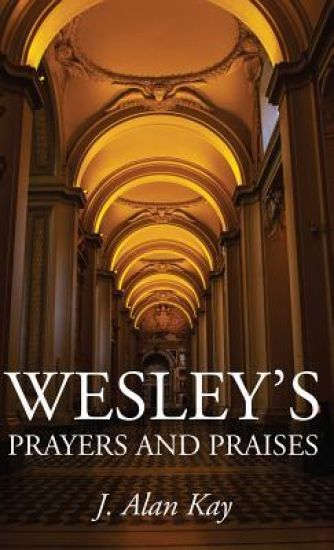 Wesley's Prayers and Praises