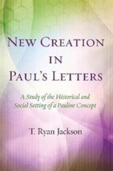 New Creation in Paul's Letters