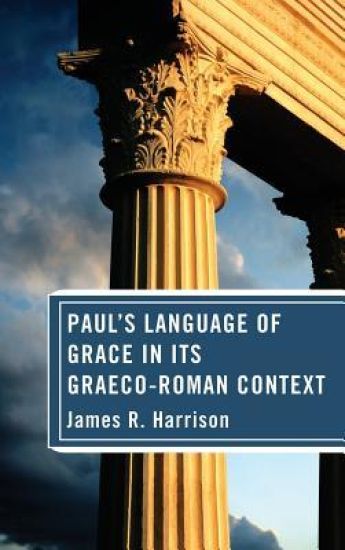 Paul's Language of Grace in Its Graeco-Roman Context
