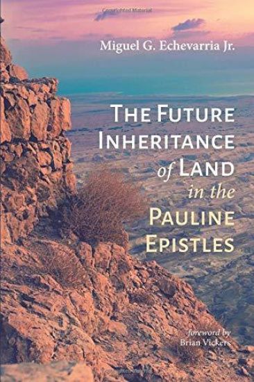 The Future Inheritance of Land in the Pauline Epistles