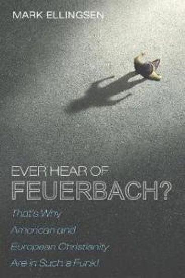 Ever Hear of Feuerbach?