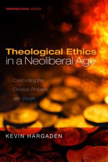 Theological Ethics in a Neoliberal Age
