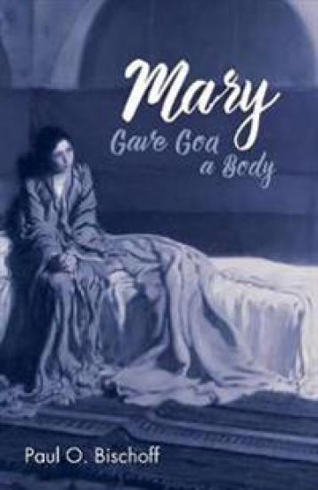 Mary Gave God a Body