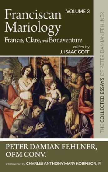 Franciscan Mariology--Francis, Clare, and Bonaventure
