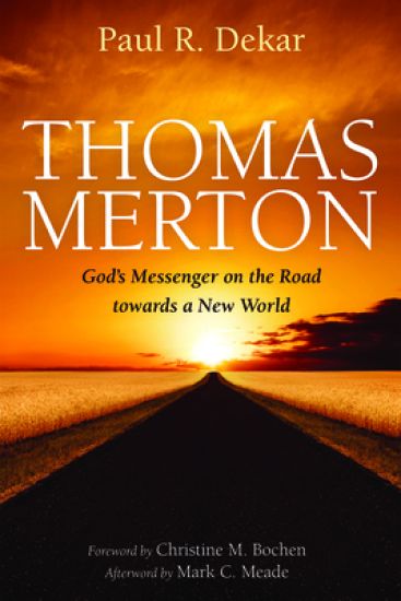 Thomas Merton: God's Messenger on the Road Towards a New World