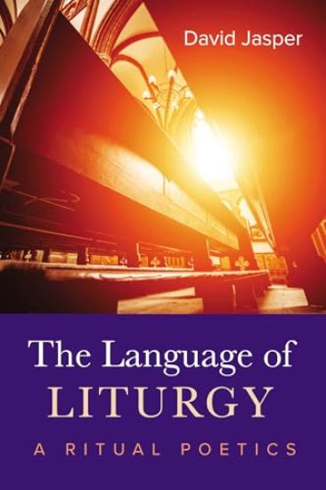 The Language of Liturgy: A Ritual Poetics