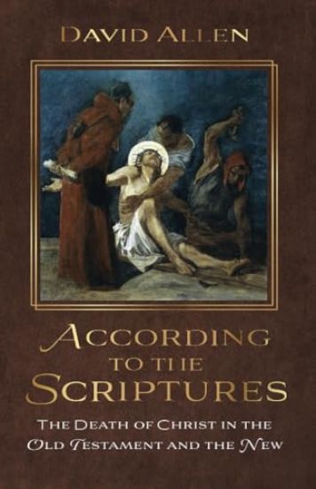 According to the Scriptures: The Death of Christ in the Old Testament and the New