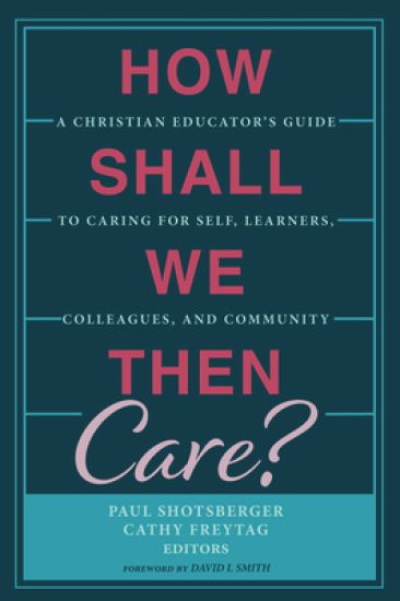 How Shall We Then Care?