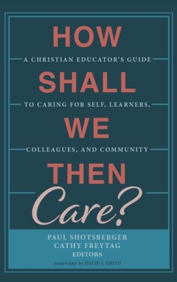 How Shall We Then Care?