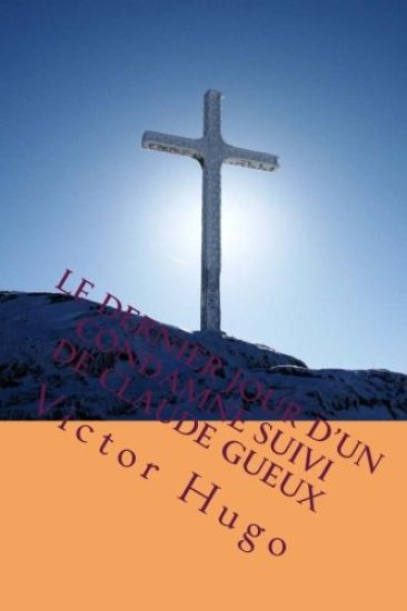 Le dernier jour d'un condamne suivi de Claude Gueux
