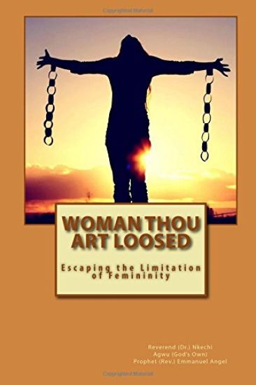 Woman Thou Art Loosed: Escaping the Limitation of Femininity