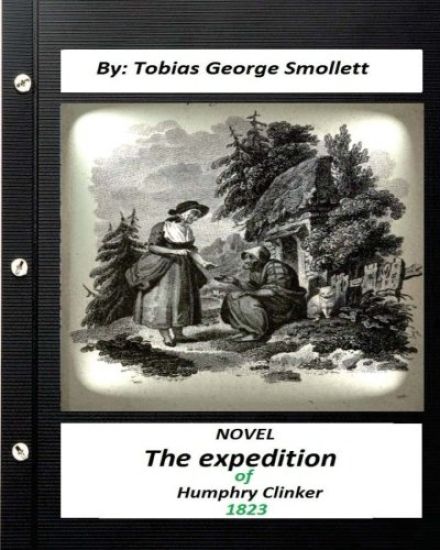 The expedition of Humphry Clinker.(1823) NOVEL By: Tobias George Smollett