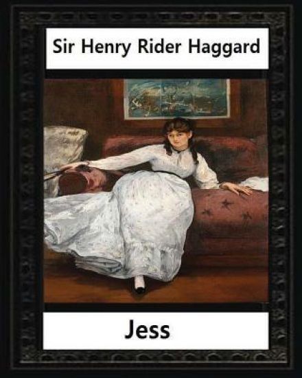 Jess (1886), by H. Rider Haggard and illustrated Maurice Greiffenhagen (novel): illustrated by Maurice Greiffenhagen RA (London 15 December 1862 - 26
