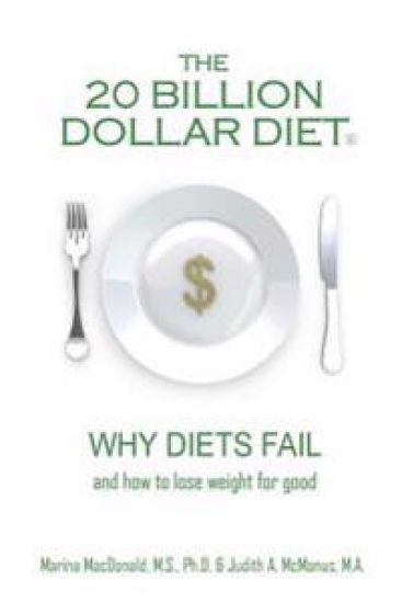 The 20 Billion Dollar Diet (R): Why diets fail and how to lose weight for good