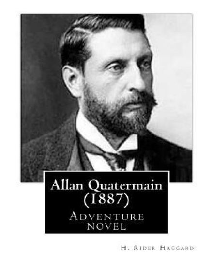 Allan Quatermain (1887), by H. Rider Haggard (novel): being an account of his further adventures and discoveries in company with Sir Henry Curtis, Com