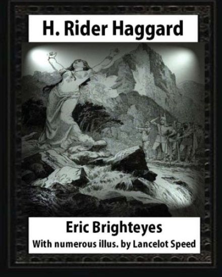 Eric Brighteyes (1891), by H. Rider Haggard and Lancelot Speed (1860?1931): Eric Brighteyes. With numerous illus. by Lancelot Speed