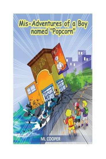 The Mis-Adventures of a Boy Named Popcorn: Popcorn Kelly Book 1