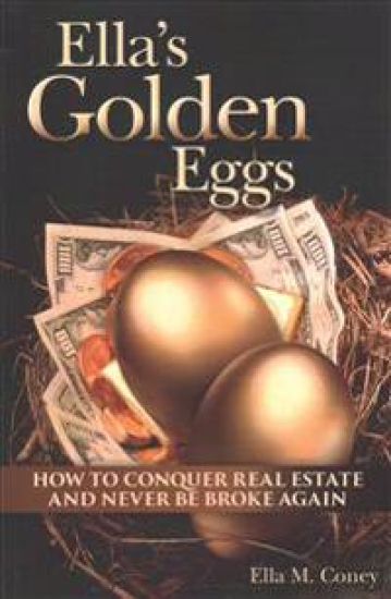 Ella's Golden Eggs: How to conquer real estate and never be broke again