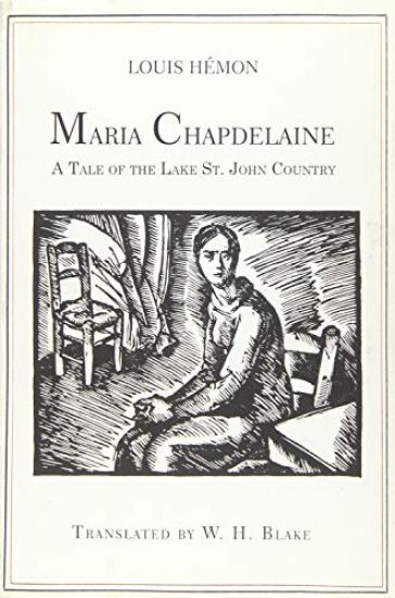 Maria Chapdelaine: A Tale of the Lake St. John Country: Illustrated