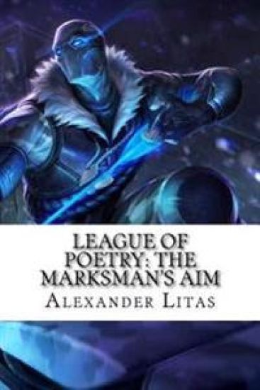 League of Poetry: The Marksman's Aim