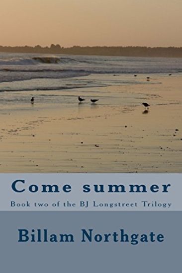Come Summer: Book two of the BJ Longstreet Trilogy