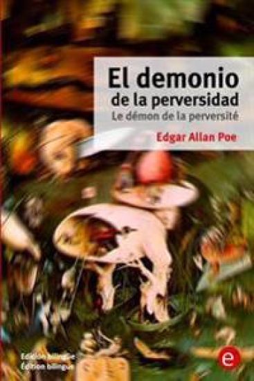 El demonio de la perversidad/Le démon de la perversité: Edición bilingüe/Édition bilingue