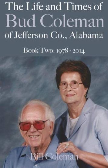 The Life and Times of Bud Coleman of Jefferson County, Alabama: Book Two: 1978 - 2014