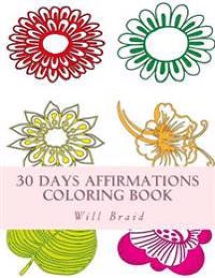 30 Days Affirmations Coloring Book: Color your day while repeating the affirmations as you color