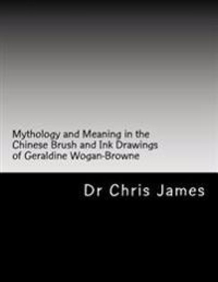 Mythology and Meaning in the Chinese Brush and Ink Drawings of Geraldine Wogan-Browne