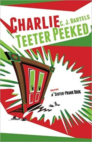 Charlie Teeter Peeked: A Sister-Prank Book