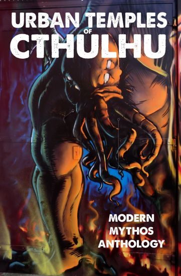 Urban Temples of Cthulhu - Modern Mythos Anthology