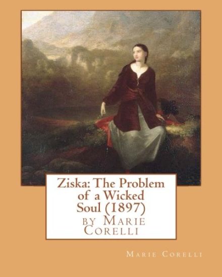 Ziska: The Problem of a Wicked Soul (1897), by Marie Corelli