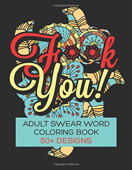 F**K You! Adult Swear Word Coloring Book: Over 50 Designs!