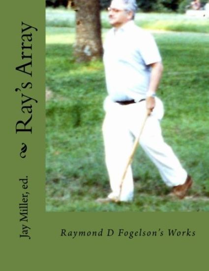 Ray's Array: Raymond D Fogelson's Works