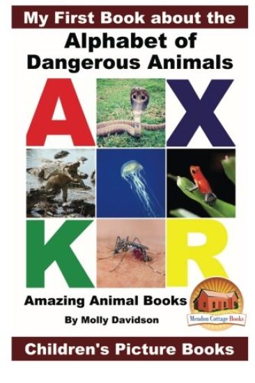 My First Book about the Alphabet of Dangerous Animals - Amazing Animal Books - Children's Picture Books