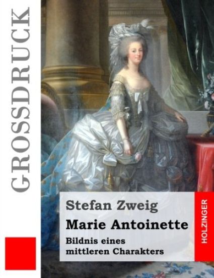 Marie Antoinette (Großdruck): Bildnis eines mittleren Charakters
