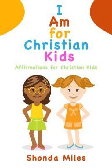 I am for Christian Kids: Affirmations for Christian Kids