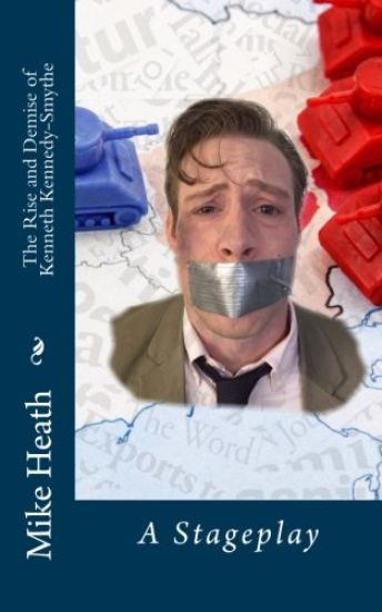 The Rise and Demise of Kenneth Kennedy-Smythe: A Stageplay