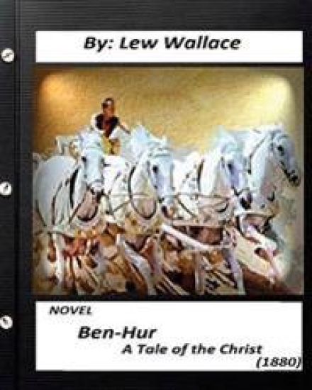 Ben-Hur: A Tale of the Christ.(1880) NOVEL By Lew Wallace (Original Version)