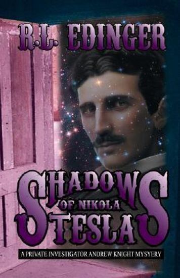 Shadows of Nikola Tesla: A Private Investigator Andrew Knight Mystery