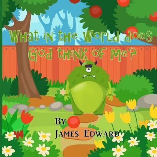 What In The World Does God Think Of Me?