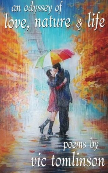 An Odyssey of Love, Nature & Life: Poems by Vic Tomlinson