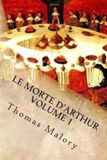 Le Morte d'Arthur Volume 1: King Arthur and of His Noble Knights of the Round Table