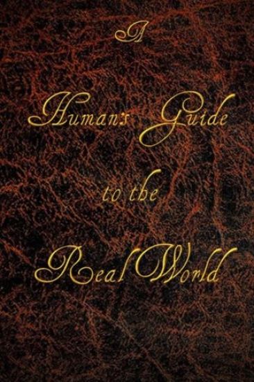 A Human's Guide to the Real World