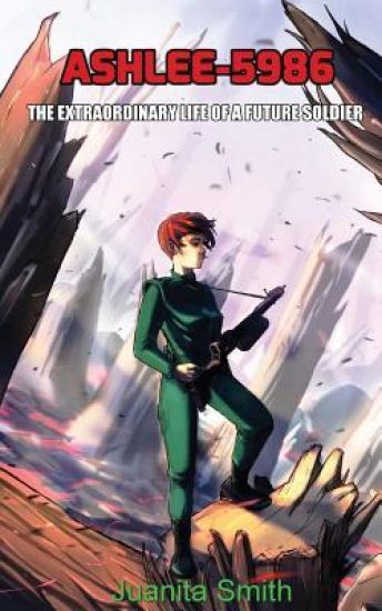 Ashlee-5986: The Extraordinary Life Of A Future Soldier