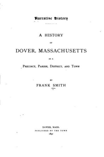 Narrative History, A History of Dover, Massachusetts, as a Precinct, Parish, District, and Town