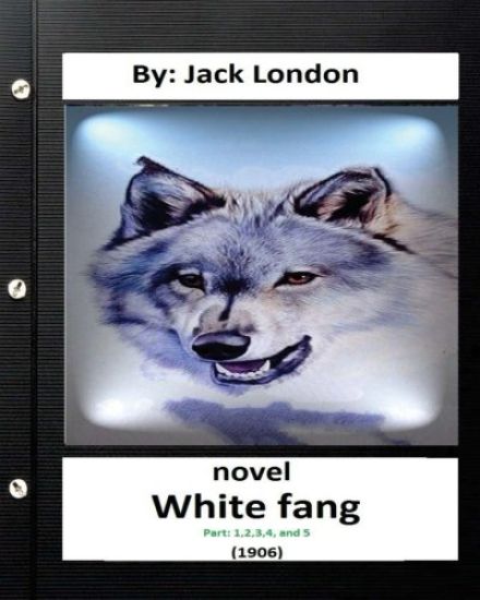 White Fang (1906) NOVEL By Jack London ( Part 1,2,3,4, and 5) (World's Classics)