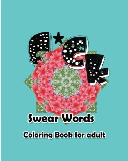 F*ck: Swear Words Coloring Book for Adult