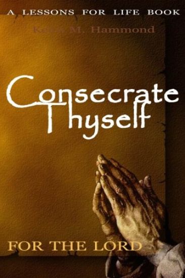 Consecrate Thyself For The Lord: 120 Day Schedule of Sacrifice