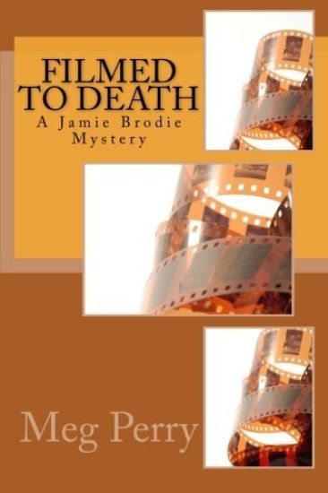Filmed to Death: A Jamie Brodie Mystery